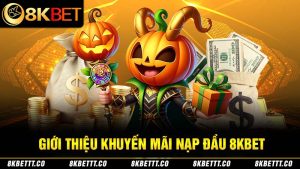 Giới thiệu về khuyến mãi nạp đầu 8KBET